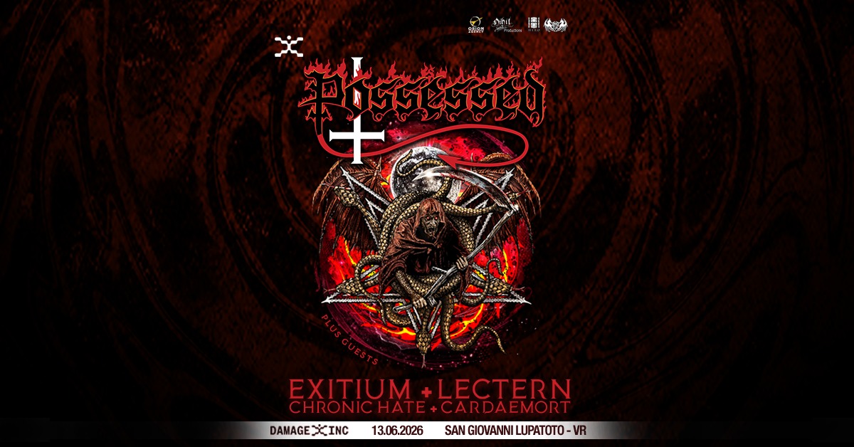 POSSESSED + Exitium + Lectern + Guests / @ Damage Inc Live Club (San Giovanni Lupatoto – Verona) Potrebbe essere un'immagine raffigurante il seguente testo "stnit 오일함장 د SETLA ส ূদ 牛 ংর EXITIUM+LECTERN EXITIUM +LECTERN CHRONICHATE CHRONICHATE+CARDAEMORT DAMAGEXCINC 式INC DAMAGE 13.06.2026 SAN GIOVANNI LUPATOTO- VR"