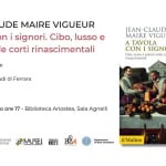 Presentazione “A tavola con i signori. Cibo, lusso e potere nelle corti rinascimentali” Potrebbe essere un'immagine raffigurante il seguente testo "JEAN-CLAUDE MAIRE VIGUEUR A tavola con i signori. Cibo, lusso e potere nelle corti rinascimentali Dialoga con l'autore Matteo Provasi Università degli Studi di Ferrara JEAN-CLAUDE MAIRE VIGUEUR A TAVOLA CON SIGNORI Cibo ,lusso otere nelle corti rinascimentali Mercoledì 11 marzo ore 17 Biblioteca Ariostea, Sala Agnelli COMUNE DIFERRARA ISTITUTO STUDI RINASCIMENTALI ि MUSEI OMUNEDIFE COMUNEDIFERRARA FERRARA ARTE 0903514) جم Dipartimento StudiUmanistlo Umanistici ilMulino"