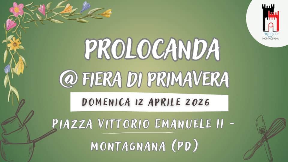 Potrebbe essere un'immagine raffigurante ‎il seguente testo "‎ጥጣይ لا A . PROOCO 0CO CO PROK ACИЛΑ PROLOCANDA @ FIERA DI PRIMAVERA DOMENICA 12 APRILE 2026 PIAZZA VITTORIO EMANUELE MONTAGNANA (PD)‎"‎