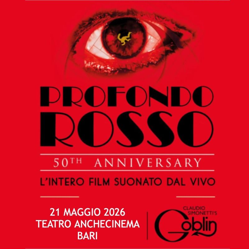 PROFONDO ROSSO – L’intero Film Suonato Dal Vivo // Teatro ANCHE CINEMA // BARI Potrebbe essere un'immagine raffigurante il seguente testo "PROFONDO ROSSO 50TH ANNIVERSARY L'INTERO FILM SUONATO DAL VIVO 21 MAGGIO 2026 CLAUDIO SIMONETTIS TEATRO ANCHECINEMA BARI مناطاوى oblin"