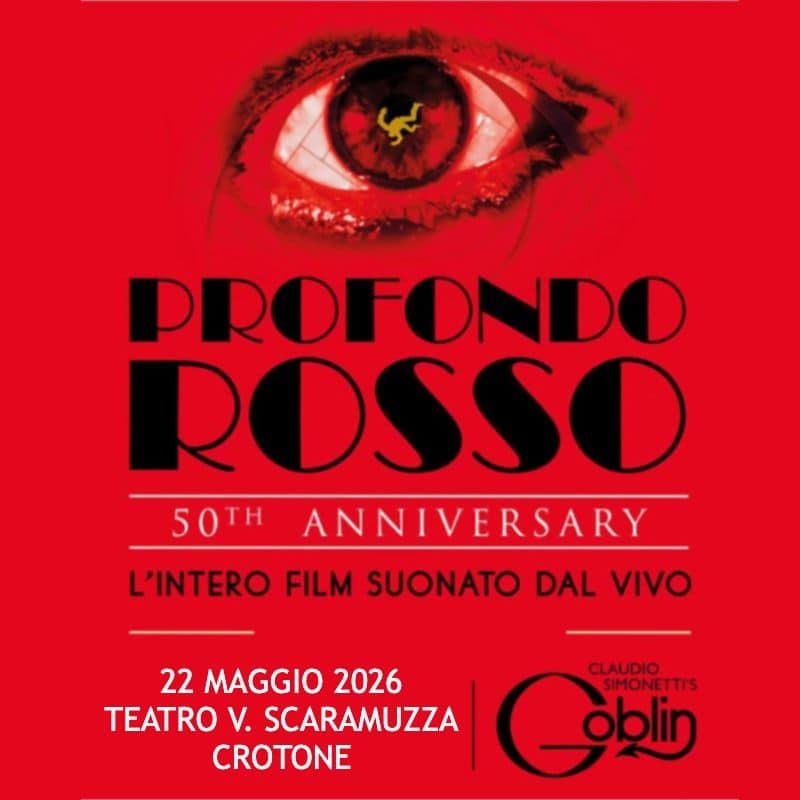 PROFONDO ROSSO – L’intero Film Suonato Dal Vivo // Teatro V. SCARAMUZZA // CROTONE Potrebbe essere un'immagine raffigurante il seguente testo "PROFONDO ROSSO 50T 5 ANNIVERSARY L'INTERO FILM SUONATO DAL VIVO 22 MAGGIO 2026 TEATRO ۷۷ SCARAMUZZA CROTONE CLAUDIO SIMONETTIS oblin"