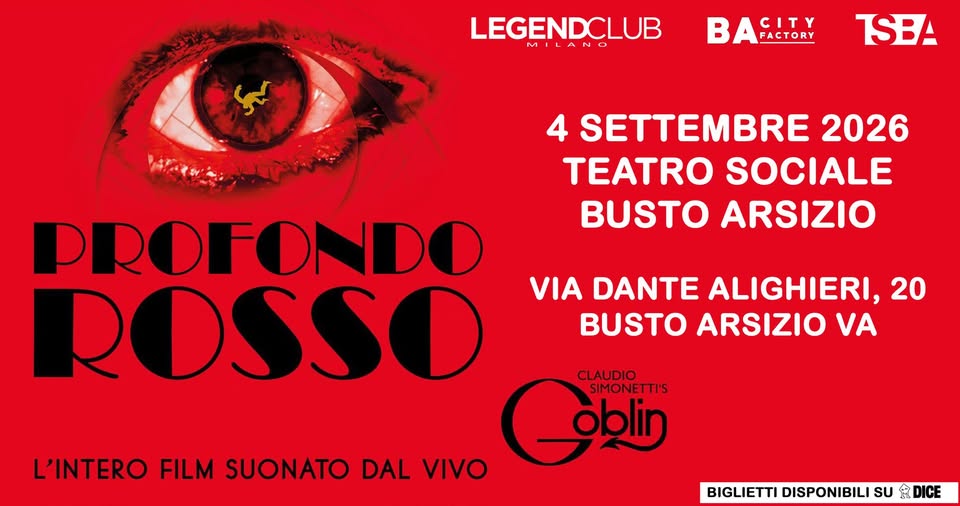 PROFONDO ROSSO @ Teatro Sociale Busto Arsizio // 4.9.2026 Potrebbe essere un'immagine raffigurante il seguente testo "LEGENDCLUB L A BAFLTTY CITY FACTORY ISBA 4 SETTEMBRE 2026 TEATRO SOCIALE BUSTO ARSIZIO PROFONDO ROSSO VIA DANTE ALIGHIERI, 20 BUSTO ARSIZIO VA CLAUDIO SIMONETTI'S oblin L'INTERO FILM SUONATO DAL VIVO BIGLIETTI DISPONIBILI SU ADICE"