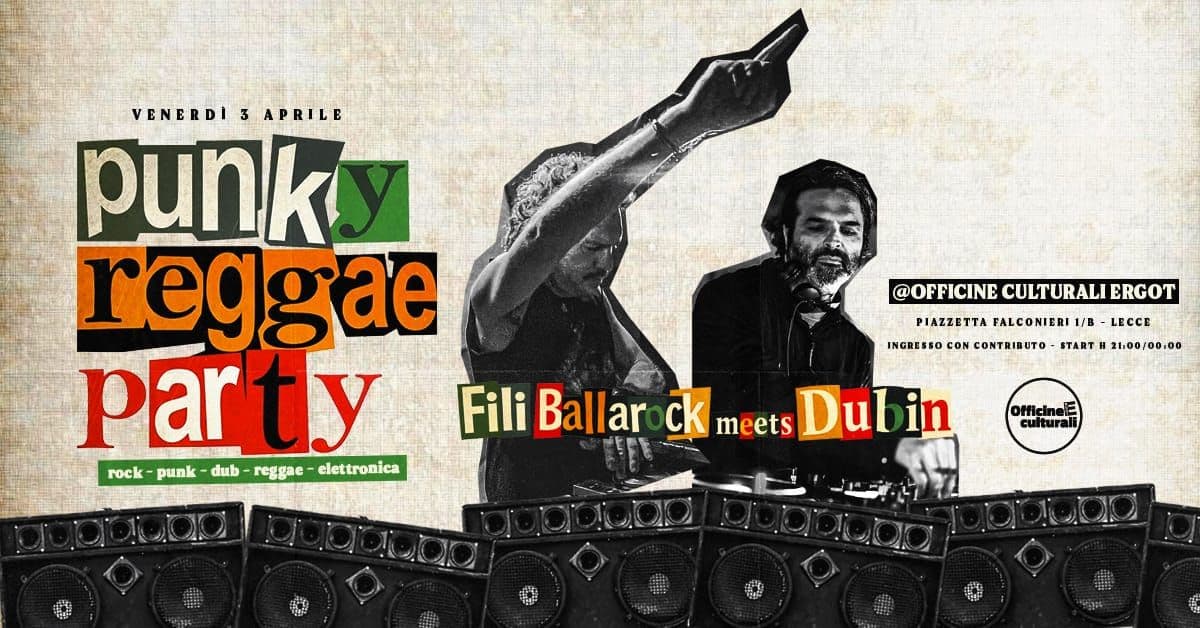 Potrebbe essere un'immagine raffigurante il seguente testo "VENERDI 3 APRILE punk reggae party Fili Ballar ck meets Dul in rock punk dub reggae elettronica @OFFICINE CULTURALI @OFFICINECULTURALIERGOT ERGOT PIAZZETTA FALCONIERI PIAZZETTAFALCONIERI1/B 1/B LECCE INGRESSO CON CONTRIBUTO START 21.00/00.00 INRGENOCON.COMTILITOI10000 10 Offi OficinelE culturali"