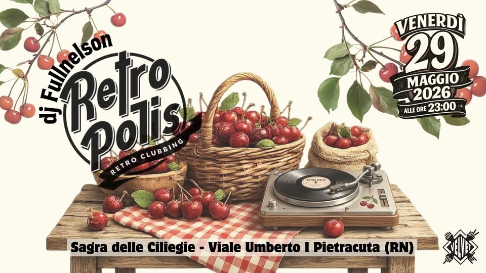 Retropolis retro’ clubbing – Sagra delle Ciliegie, Pietracuta (Rn) Potrebbe essere un'immagine raffigurante il seguente testo "VENERDÌ 29 MAGGIO A2026 ALLE ORE ALLEORE23:00 23:00 ᄒ Fullnelson Retro Polis RETRO R RETRO CLUBBING CLUBBING RETRO HeTИp POLIS Sagra delle Ciliegie Viale Umberto I Pietracuta (RN)"