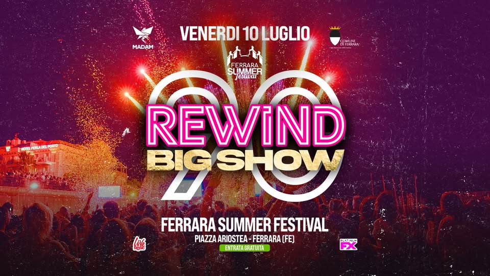 Evento REWIND 90 Ferrara Summer Festival Locandina REWIND 90 Ferrara Summer Festival - venerdì 10 luglio ore 19:30 - 02:00