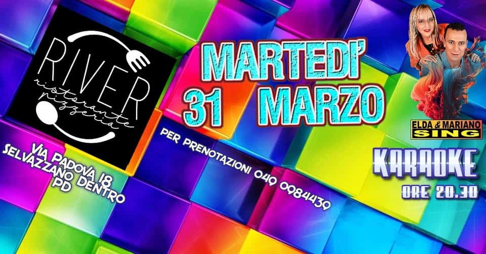 RIVER BISTRO’ KARAOKE Potrebbe essere un'immagine raffigurante il seguente testo "RIVER ria MARTEDI' risterante 31 MARZO PER PRENOTAZIONI PRENOTAZION SELVAZZANO PD 知りプ VIA PADOVA DADOVA DENTRO 18 A8 040 0984450 ELDA&MARIANO SING KARAOKE KOnOЛИr ORE 20.30"