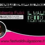Roberta Fulci | Il male detto e altre storie di scienza Roberta Fulci Il male detto e altre storie di scienza a San Giorgio di Piano (BO) il 27 marzo 2026