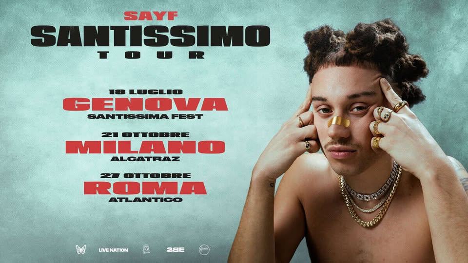 SAYF – SANTISSIMO TOUR Alcatraz – MILANO (MI) Potrebbe essere un contenuto grafico raffigurante il seguente testo "SAYF SANTISSIMO GENOVA SANTISSIMAFES 21 OTTOBRE : MILANO ALCATRAZ 21 OTTOBRE ROMA ATLANTICO LIVENATION LIVE 28E"