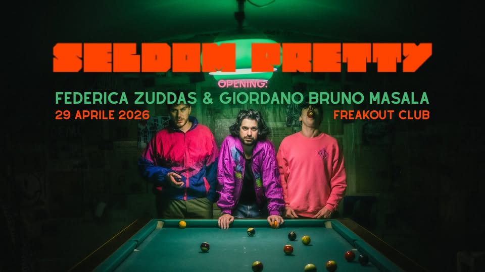 Seldom Pretty, Federica Zuddas & Giordano Bruno Marsala | Freakout Club Potrebbe essere un'immagine raffigurante il seguente testo "ELDOMPRETTY EEDOM OPENING: FEDERICA ZUDDAS & GIORDANO BRUNO MASALA 29 APRILE 2026 FREAKOUT FREAKOUT CLUB"