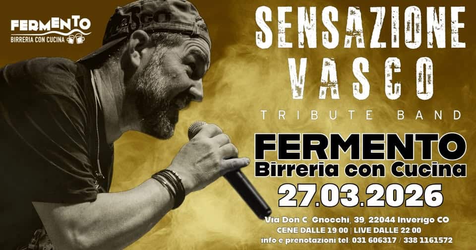 SENSAZIONE VASCO ►Tributo a Vasco Rossi | Fermento Birreria Potrebbe essere un'immagine raffigurante il seguente testo "FERMENTO BIRRERIA BIRRERIACONCUCINA CON CUCINA TISSSIN SENSAZIONE VASCO TRIBUTE B BAND A N FERMENTO Birreria con cucina 27.03 27.03.2026 2026 Via Don C. Gnocchi, 39, 22044 Inverigo co CENE DALLE CENEDALLE190 19 00 LIVE DALLE 22: 22:00 00 info c prenotazioni tel 031 606317 338 1161572"