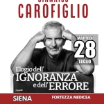 SIENA – FORTEZZA MEDICEA – GIANRICO CAROFIGLIO: ELOGIO DELL’IGNORANZA E DELL’ERRORE Potrebbe essere un'immagine raffigurante il seguente testo "GIANRICO CAROFIGLIO MARTEDI 28 LUGLIO Elogio dell' IGNORANZA e dell' ERRORE harlotte SIENA FORTEZZA MEDICEA"