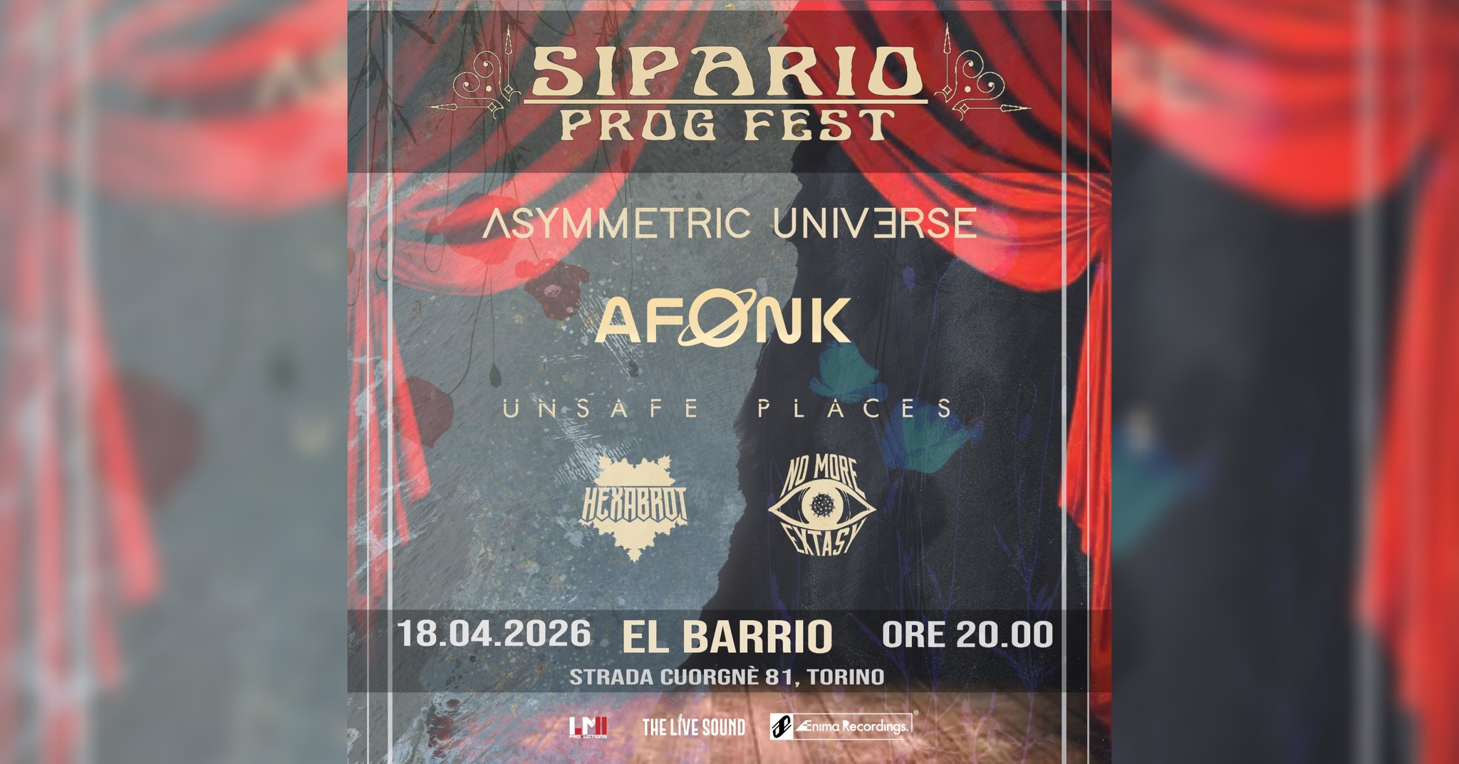 SIPARIO PROG FEST | EL BARRIO TORINO Potrebbe essere un'immagine raffigurante il seguente testo "SIPARIO PROG FEST ASYMMETRIC UNIVERSE AFONK UN-SAFEPLACES UN-SAFE PLACES HEKABИИT 18.04.2026 EL BARRIO ORE 20.00 STRADA CUORGNÈ 81, TORINO THE SOUND Enma EnmaRecordngs. ecordnga"