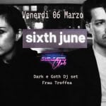Sixth June + Lazer Club // Dj set Dark & Goth Sixth June Lazer Club – Dj set Dark & Goth a Scandicci (FI) il 6 marzo 2026