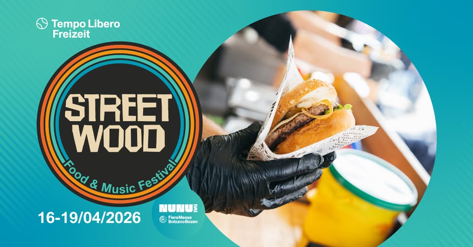 Streetwood Food & Music Festival 2026 Potrebbe essere un'immagine raffigurante burrito, hamburger e il seguente testo "Tempo TempoLibero Libero Freizeit .い STREET WOOD Food & Music Festival Fesival NUNUS O ieraMesse Bolzano JolzanoBozen Bozen 16-19/04/2026"