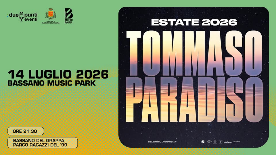 Evento Tommaso Paradiso – Bassano Music Park 2026 a Bassano Del Grappa (TV) Locandina Tommaso Paradiso – Bassano Music Park 2026 a Bassano Del Grappa (TV) - martedì 14 luglio ore 21:30 - 23:30