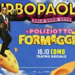 TURBOPAOLO – IL POLIZIOTTO DEL FORMAGGIO // Como, 16.10.2026 Turbopaolo – Il Poliziotto Del Formaggio – Como, 16.10.2026 a Como (CO) il 16 ottobre 2026