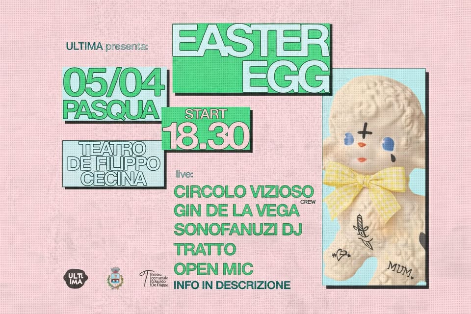 ULTIMA presenta: EASTER EGG || 3 Live Set RAP & Open Mic RAP/URBAN Potrebbe essere un'immagine raffigurante il seguente testo "ULTIMA presenta: EASTER 05/04 EGG PASQUA START 18.30 30 TEATRO DE FILIPPO CECINA live: CIRCOLO VIZIOSO GIN DE LA VEGA CREW SONOFANUZI DJ TRATTO OPEN MIC INFO IN DESCRIZIONE ULTL IMA eno حرربچ MUM."