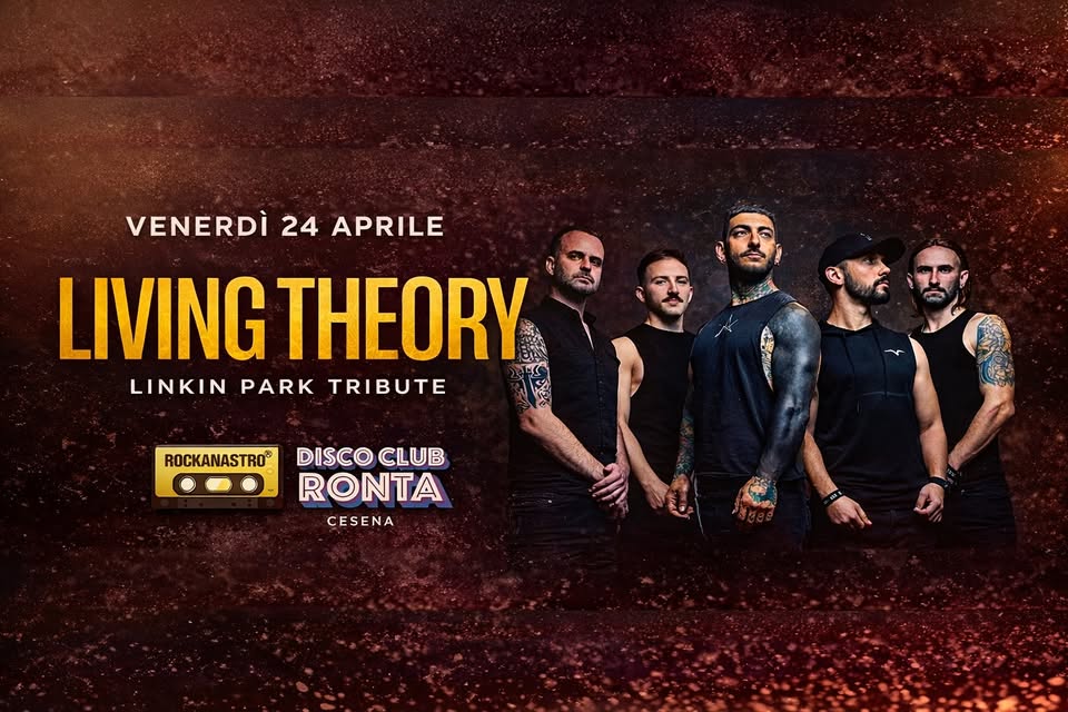 VENERDI 24 APRILE LIVING THEORY LINKIN PARK TRIBUTE Potrebbe essere un'immagine raffigurante il seguente testo "VENERDÌ 24 APRILE LIVING LIVINGTHEOR THEORY LINKIN PARK TRIBUTE ROCKANASTRO DISCO DISCOCLUB CLUB RONTA CESENA"