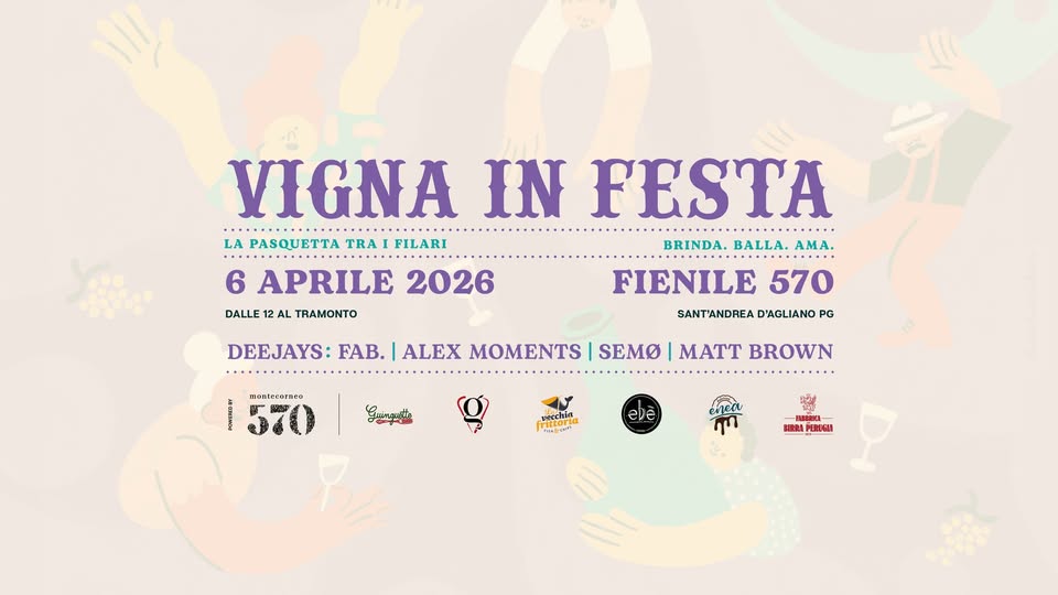 Potrebbe essere un'immagine raffigurante ‎il seguente testo "‎VIGNA IN FESTA LA PASQUETTA TRA FILARI BRINDA. BALLA. AMA. 6 APRILE 2026 FIENILE 570 DALLE AL TRAMONTO SANT'ANDREA D'AGLIANO PG nOиecoKoeo DEEJAYS: . ALEX MOMENTS SEMO MATT BROWN g_ين Incelrid イrrttom ete -BWAиa- FUSSANA . 日頭街‎"‎