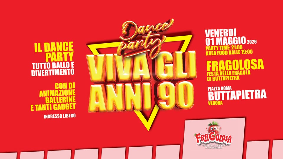 VIVA gli ANNI 90 @ Festa della fragola di Buttapietra (Verona) Potrebbe essere un'immagine raffigurante il seguente testo "VENERDI 01 1MAGGIO 2026 PARTYTIME:21:00 TME: 21:00 AREA PARTY FOOD DALLE AREAFOODDALLE19:00 19:00 FRAGOLOSA FESTADELLAFRA FESTADELLAFRAGOLA FRAGOLA DIBUTTAPIETRA Dance IL DANCE PARTY TUTTO BALLO E DIVERTIMENTO VIVAGL Bartyy CON DJ ANIMAZIONE BALLERINE E TANTIGADGET TANTI GADGET ANNI 90 INGRESSO LIBERO PIAZZA PIAZZAROMA ROMA BUTTAPIETRA VERONA FRIGOLOSA DELLA UTTAPII মনकা ETRA LA"