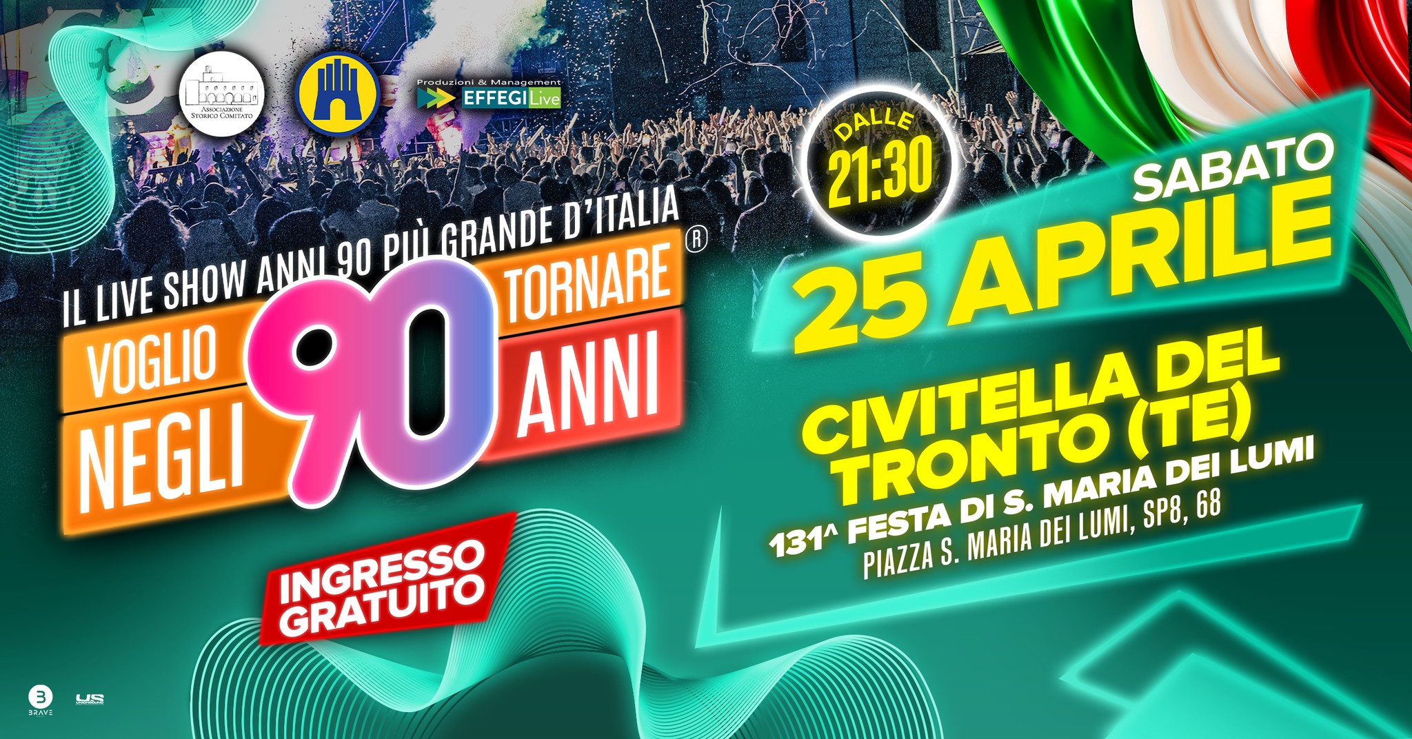 Potrebbe essere un'immagine raffigurante il seguente testo "EFFEGI Live IL LIVE SHOW ANNI 90 PII GRANDE D'ITALIA TORNARE VOGLIO NEGLI 90 ANNI INGRESSO GRATUITO DALLE 21:30 APRILE 25 CIVITELLA (TE) LUMI DEL TRONTO DI S. MARIA SP8, 68 DEI 131^ FESTA PIAZZA S. MARIA DEI LUMI, 3 53-HT US"