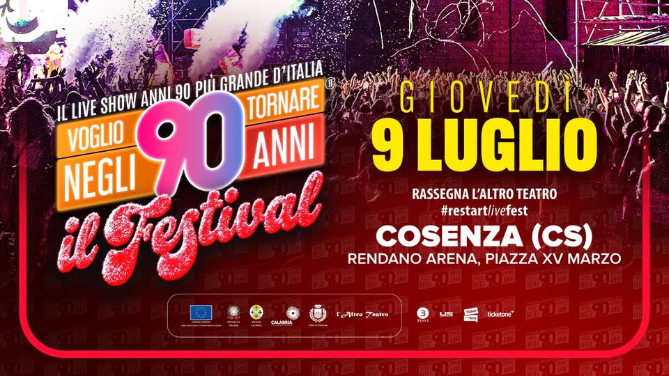 Voglio Tornare Negli Anni 90 ® – Il Festival • #restartlivefestival – Rendano Arena, Cosenza (CS) Potrebbe essere un'immagine raffigurante una o più persone e il seguente testo "D'ITALIA D ANNI 90 pIù GRANDE GIOVEDI IL LIVE SHOW VOGLIO NEGLI 90 TORNARE ANNI 9 LUGLIO ugestival RASSEGNA L'ALTRO TEATRO #restartlivefest COSENZA (CS) RENDANO ARENA, PIAZZA XV MARZO 高90周 高90圖 9.0m 190菌 超90周 的け KAltro l'Altro7entro Teatro 感画 高90圈 CALABILIA 090品 博90園 3 BRAL US Thior អចិតាព ticketone"