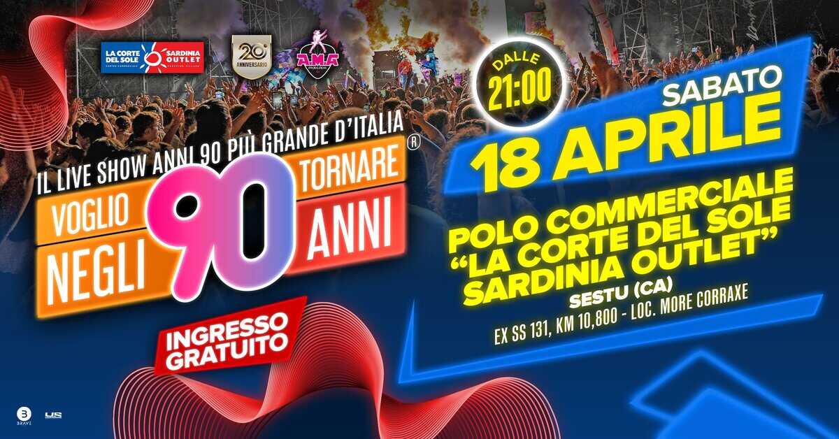 Potrebbe essere un'immagine raffigurante il seguente testo "ACORTE COBTE DEL DEL DELSOLE ELSOLE SARDINIA SARDINIA OUTLET ου 20 SENNERGASIO A.M.A IL LIVE SHOW ANNI 90 PI GRANDE D'ITALIA TORNARE VOGLIO NEGLI 90 ANNI INGRESSO GRATUITO DALLE 21:00 APRILE SABATO 18 POLO "LA SARDINIA CORTE OUTLET" DEL COMMERCIALE SOLE SESTU LOC. MORE CORRAXE (CA) EXSS131,KM EX SS 131, KM 10,800 3 US"