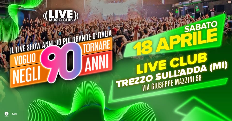 Voglio Tornare Negli Anni 90 ® • Live Music Club, Trezzo sull’Adda (MI) Potrebbe essere un'immagine raffigurante il seguente testo "((LIVE)) MUSIC MUSICCLUB CLUB SABATO IL LIVE SHOW ANNI 90 PII GRANDE TORNARE D'ITALIA R 18 APRILE VOGLIO ANNI LIVE SULL'ADDA CLUB (MI) NEGLI 90 TREZZO VIA GIUSEPPE MAZZINI 58 3 US =۲۷۷ PAVA"