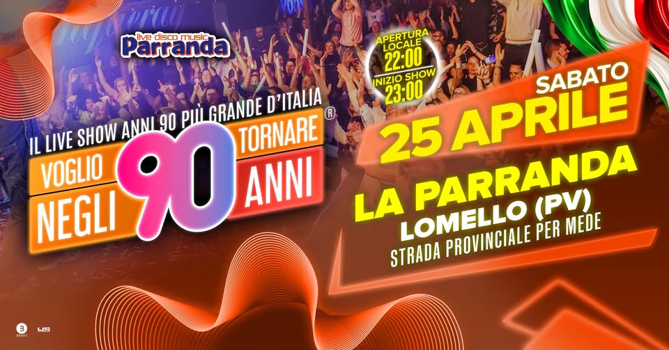 Potrebbe essere un'immagine raffigurante il seguente testo "liediscomustc Iive Parranda disco music ภา IL LIVE SHOW ANNI 90 ριή GRANDE D'ITALIA TORNARE VOGLIO ANNI NEGLI 90 APERTURA PERTUE APER LOCALE 22:00 INIZIO SHOW 23:00 SABATO APRILE LA 25 LOMELLO STRADA PROVINCIALE PER PARRANDA (PV) MEDE 3 8"