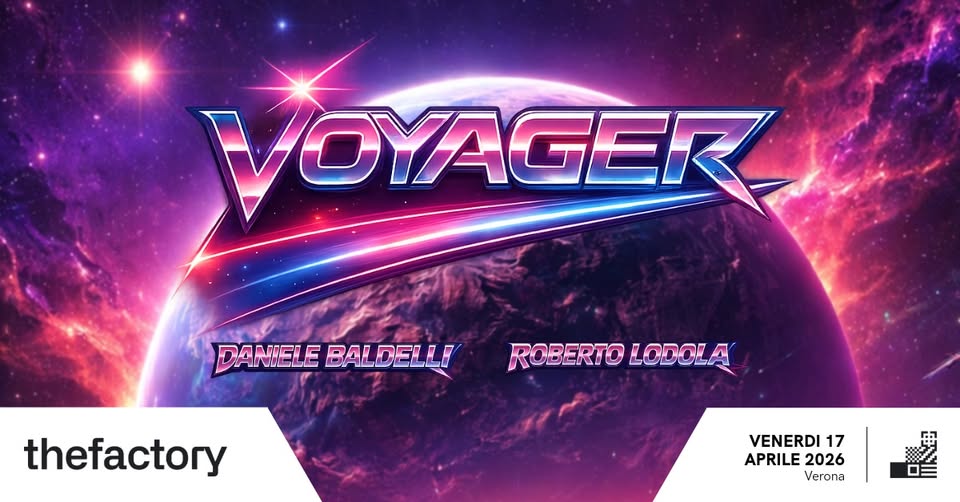 VOYAGER ✦ Potrebbe essere un'immagine raffigurante il seguente testo "VOYAGER DANIELE DANHELEBALDELLE DA جاکاتت BAL BALDELLE DEL DELLA ROBERTO LODOLA thefactory VENERDI 17 APRILE: 2026 Verona"