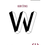 W di Igor Štiks – incontro con l’autore e presentazione del libro Potrebbe essere un'illustrazione raffigurante il seguente testo "IGOR ŠTIKS VW traduzione dal croato di Serena Todesco MESOGEA"