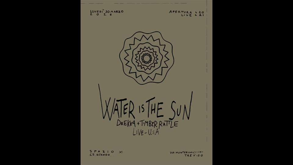 Water is the sun live @ spazio x | lun. 30.03.26 Potrebbe essere un'illustrazione raffigurante il seguente testo "WATERISTHE WATER ATERISTHESUN I5THF SUN DREKA+TMBERRATILE +TMBER LIVE-U.S.A"