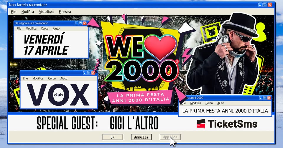 WE LOVE 2000® +GIGI L’ALTRO MODENA! Venerdi 17 Aprile! @VOX! La prima Festa Anni2000 d’Italia! Potrebbe essere un'immagine raffigurante il seguente testo "Non fartelo raccontare File Modifica Visualizza Finestra 日口 Da segnare sul calendario File Modifica Cerca Ajuto VENERDÍ 17 APRILE ซ File Modifica Cerca Aiuto V club X SPECIAL GUEST: WE 2000 · LAPRIMAFESTA LA PRIMA FESTA ANNI 2000 D'ITALIA 2000 _ile Modifica Gerca -OX LA PRIMA FESTA ANNI 2000 D'ITALIA GICI CIL'ALTRO OK Annulla App ca TicketSms"