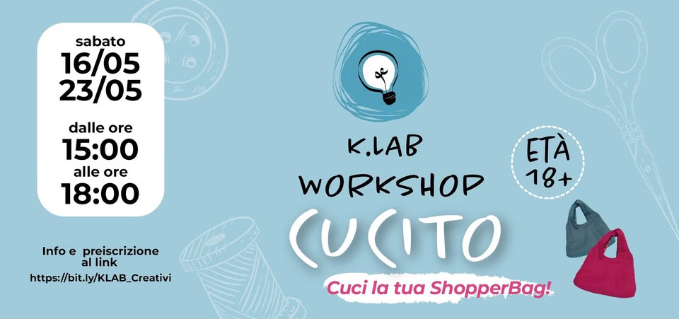 Workshop cucito con Margherita Potrebbe essere un'illustrazione raffigurante il seguente testo "sabato 16/05 23/05 dalle dalleore dalleon ore 15:00 alle ore 18:00 Info e preiscrizione al link https://it.ly/KLAB_Creativi K.LAB ETÀ WORKSHOP 18+ CυρΤΟ Cucil la tua ShopperBag!"