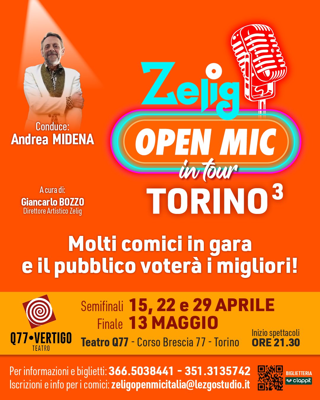 Zelig Open Mic in tour a Torino Potrebbe essere un'immagine raffigurante strumento musicale e il seguente testo "Conduce: Andrea MIDENA Acura di: Giancarlo BOZZO DirettoreArtistico Zelig Zeis OPEN MIC in tour TORINO 3 Molti comici in gara e il pubblico voterà i migliori! Semifinali 15 APRILE e 29 APRILE Finale 13 MAGGIO Q77-VERTIGO Teatro Q77 -Corso Brescia 77 Torino TEATRO Inizio spettacoli ORE21.30 Per nformazioni biglietti: 346 639 5495 395495-regia.q77@gmail.com regia.q7 77@gmail.com Iscrizioni e info per comici: zeligopenmicitaia@lezgostudio.it BIGLIETTERIA eclappit F"