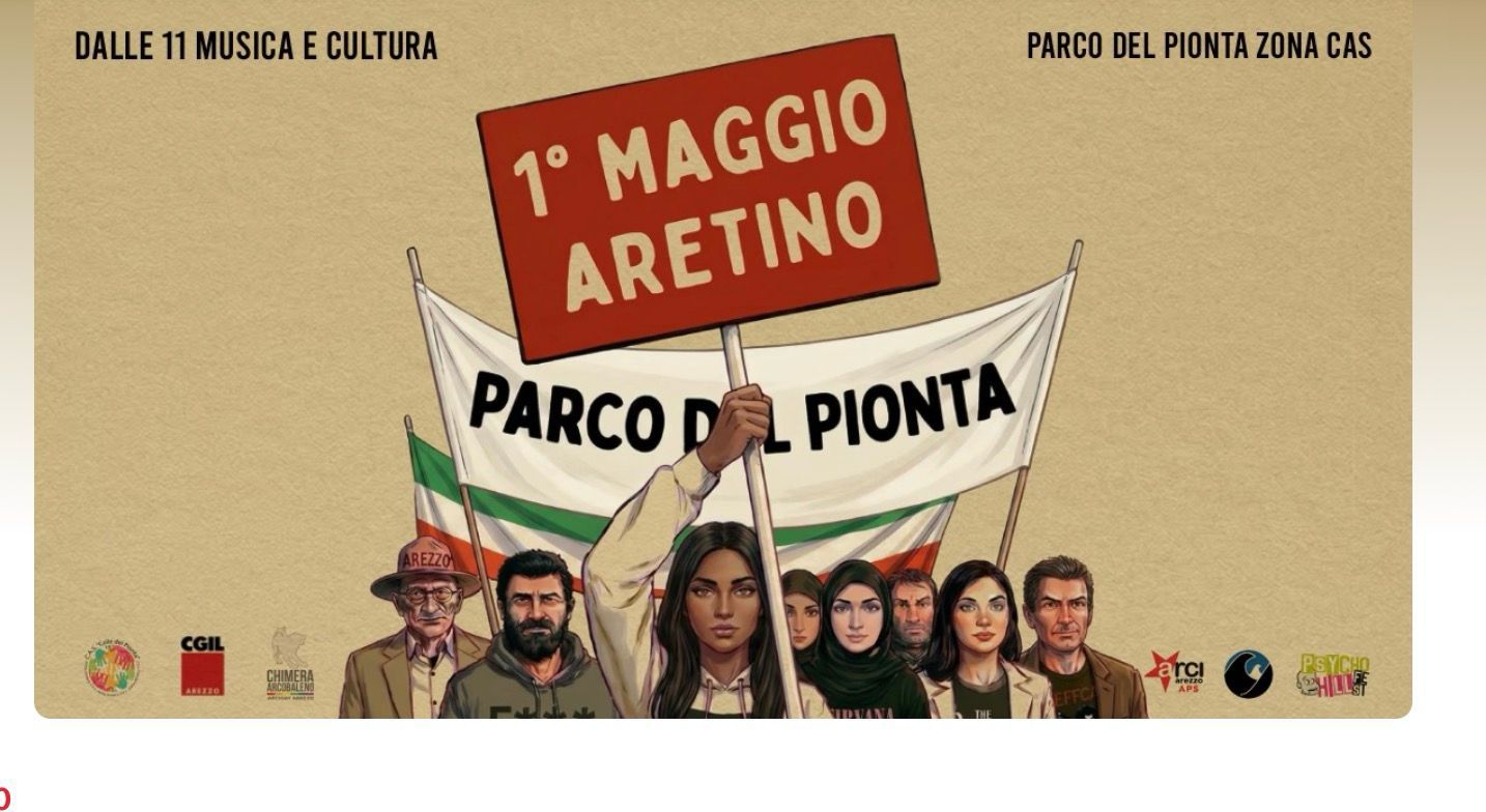 1 MAGGIO ARETINO 🔴 PARCO DEL PIONTA Potrebbe essere un contenuto di pop art raffigurante il seguente testo "1 TMAGGIO MAGGIO ARETINO PARCOD PARCODLPIONTA PIONTA DALLE 11 MUSICA E CULTURA: N INTEEVENTOS INDACALET INTESTENTOSINJACALETF NATEFETIAIAEMPI MAGSIOT! PRANZO SOCIALE TALK:LAVORO_GENEREEPROSPETV PROSPETTIVE VE TALK:LAVORO, TALK: LAVORO GENERE PROSP TTIVE ၂ ACONCERTONE DEL MAGGIO PACSDEL"