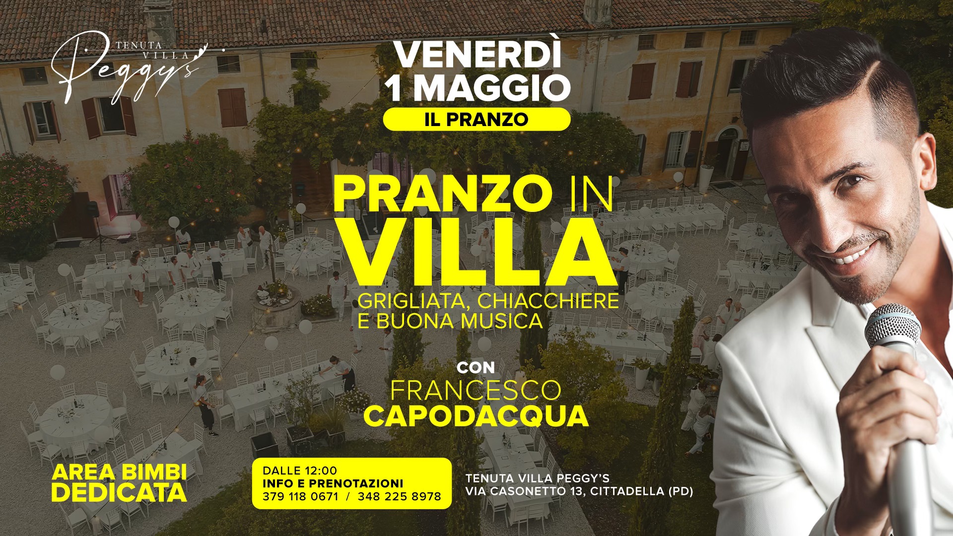 1° MAGGIO PRANZO IN VILLA PEGGY’S Potrebbe essere un'immagine raffigurante il seguente testo "Pegggs VITI.A TENUTA VENERDÌ 1MAGGIO 1 IL PRANZO PRANZO IN VILLA GRIGLIATA, CHIACCHIERE E BUONA BUONAMUSICA MUSICA CON FRANCESCO CAPODACQUA 202081022 45 AREA BIMBI DEDICATA DALLE 12:00 INFOEPRENOTAZIONI INFOE PRENOTAZIONI TAZIONI 379 118 0671 348 225 8978 TENUTA VILLA PEGGY' VIA CASONETTO 13, CITTADELLA VIACASONETTO.13,CITADELLA(PD) (PD)"