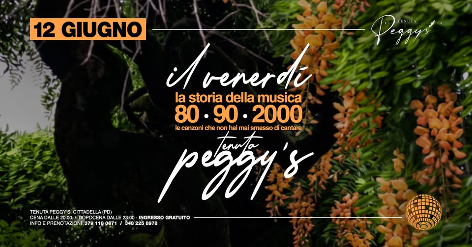 Potrebbe essere un'immagine raffigurante ‎il seguente testo "‎Pegia TENUTA 12 GIUGNO ilvenerde ن la storia della musica 80.90.2000 80 0.90 2000 peggy's di cantare le canzoni che non hai mai smesso TENUT VILLA PEGGY' ENUTAVLLAPEGCYS,CITADELLA(PD) CITTADELLA(PD) CENA ALLE20 LE20:00 0ID OPOCENA CEVADNLEDO/DOPOCENADILEZA- DALLE 23:00 :00 INGRESSO GRATUITO INFOE PRENOTAZIONI 379 INFOFPAENOTZIOI33114247 118 0671 348 225 8978‎"‎