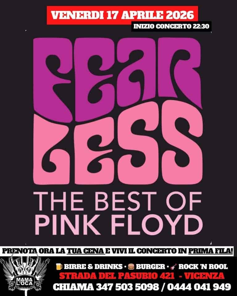 17/4 – FEARLESS – THE BEST OF PINK FLOYD @ MAMALOCA Street Bar Potrebbe essere un'immagine raffigurante il seguente testo "VENERDI 17 APRILE 2026 INIZIO CONCERTO 22:30 সৎ GESS THE BEST OF PINK FLOYD PRENOTA ORA LA TUA HNA E VIVI IL CONCERTO IN PRIMAFILA! Mo MAMA yoW BIRRE & DRINKS· BURGER• ROCK N ROOL STRADA DEL PASUBIO 421 VICENZA CHAMA 347 503 5098/ 0444 041 949"