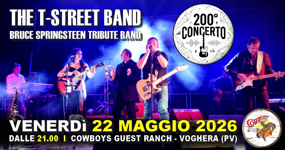 200 live! 22/05/26: Tributo a Bruce Springsteen al Cowboys Guest Ranch – Voghera (PV) Potrebbe essere un'immagine raffigurante chitarra e il seguente testo "THE T T-STREET BAND BRUCE SPRINGSTEEN TRIBUTE BAND 200; CONGERTO ۰۰۰٠٠ I-ls 國 VENERDÌ 22 MAGGIO 2026 DALLE 21.00 I COWBOYS GUEST RANCH - VOGHERA (PV) COWEOYS 三白用"