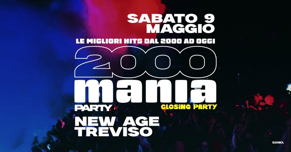 Evento 2000 Mania – Treviso – New Age Closing Party Locandina 2000 Mania – Treviso – New Age Closing Party - sabato 9 maggio ore 22:30 - 03:00