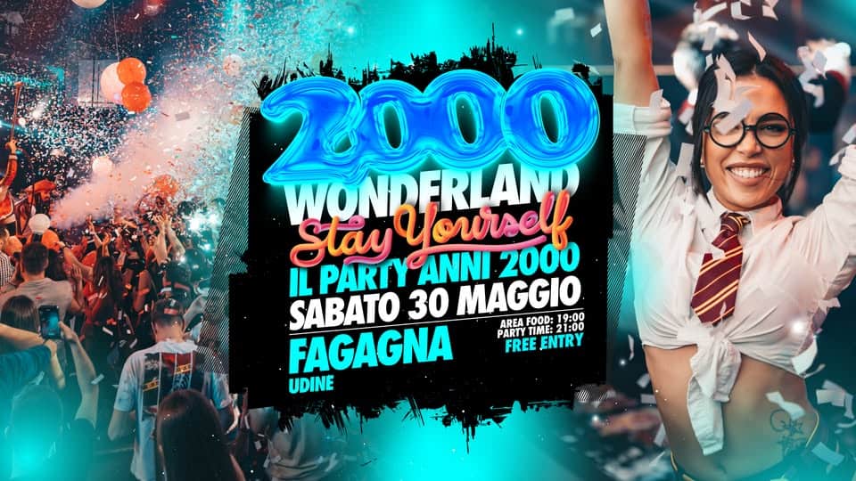 Evento 2000 WONDERLAND – Fagagna (Ud) – Ingresso Gratuito Locandina 2000 WONDERLAND – Fagagna (Ud) – Ingresso Gratuito - sabato 30 maggio ore 21:00 - 00:30