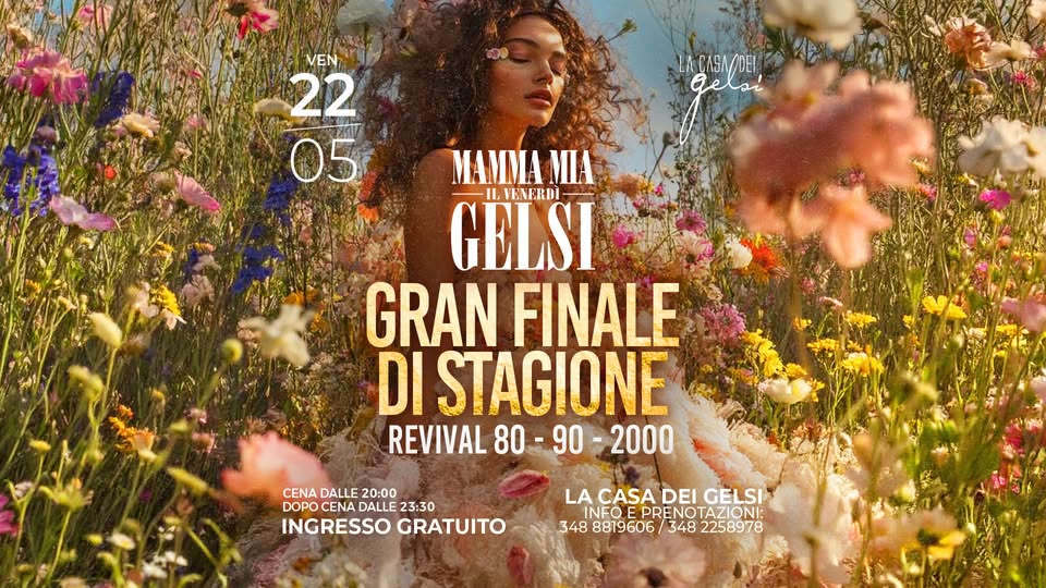 22.05 MAMMAMIA SEASON CLOSING Potrebbe essere un contenuto grafico raffigurante il seguente testo "VENTIN VEN 22 05 yлEA6AyAE! CA6Л Qelsi MAMMA ΜΙA GELSI IL LVENERDI SEASON CLOSING DALLE 20:00 RAULSORRENTI CENA CON DALLE 23:30 DOPOCENA CON MAXMORGANI FRANCESCA FRANCESCATOFFANIN TOFFANIN FREE FREEENTRY ENTRY LA LACASADEIGELSI CASA DEI GELSI Infoeprenotazionit orenotazioni: nfo 348 8819606/ 3488819606/348.2258978 348 48.2258978"
