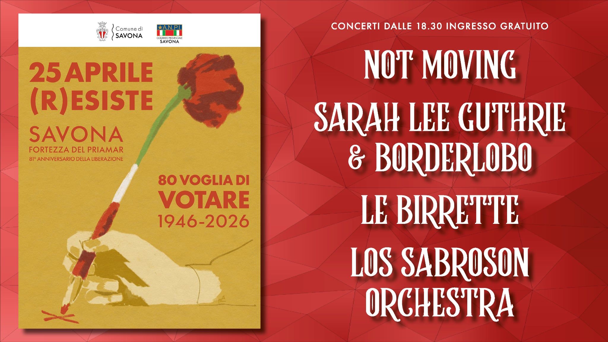 25 APRILE (R) ESISTE 2026 – SAVONA – FORTEZZA DEL PRIAMAR Potrebbe essere un'immagine raffigurante clarinetto, violino, tromba e il seguente testo "(Comuned 11 SAVONA 1 SAVONA CONCERTI DALLE 18.30 INGRESSO GRATUITO 25 APRILE (R)ESISTE SAVONA FORTEZZADEL DEL FORTEZZADELPRIAMAR PRIAMAR 81 ANNIVERSARIO DELLAUBERAZIONE BTANNIVERSARIODEILAUGFRAZONE DELLA 80 80VOGLIADI DI VOTARE 1946-2026 NOT MOVING SARAH LEE GUTHRIE & BORDERLOBO LE BIRRETTE LOS SABROSON ORCHESTRA"