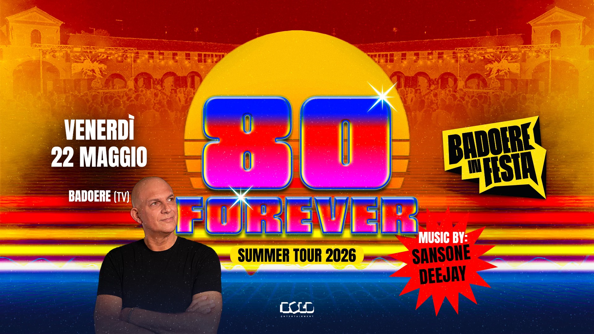 80 FOREVER W/Sansone Deejay – Badoere in Festa (TV) Potrebbe essere un'immagine raffigurante il seguente testo "VENERDÌ 15 MAGGIO BADOERE (TV) BADOERE FISIA aT 80 FOREVER MUSIC BY: SUMMER TOUR 2026 SANSONE DEEJAY EOLD"