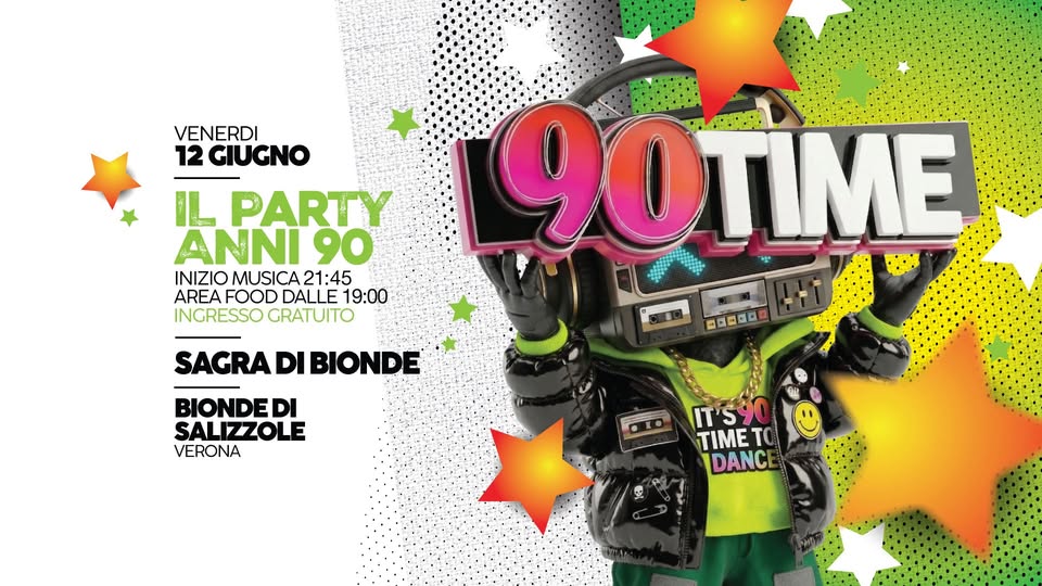 90 TIME @ Campo Sportivo – Bionde di Salizzole (Vr) Ingresso Gratuito Potrebbe essere un'immagine raffigurante il seguente testo "VENERDI 12 GIUGNO PARTY 9O 90 INIZIO MUSICA MUSICA21:45 21 21:45 AREA FOOD DALLE 19:00 INGRESSO GRATI GRATUITO UITO SAGRA DIBIONDE BIONDEDI SALIZZOLE VERONA 9OTIME 台 A 四品良可ロ IT'S90 TIMETO TO DANC"