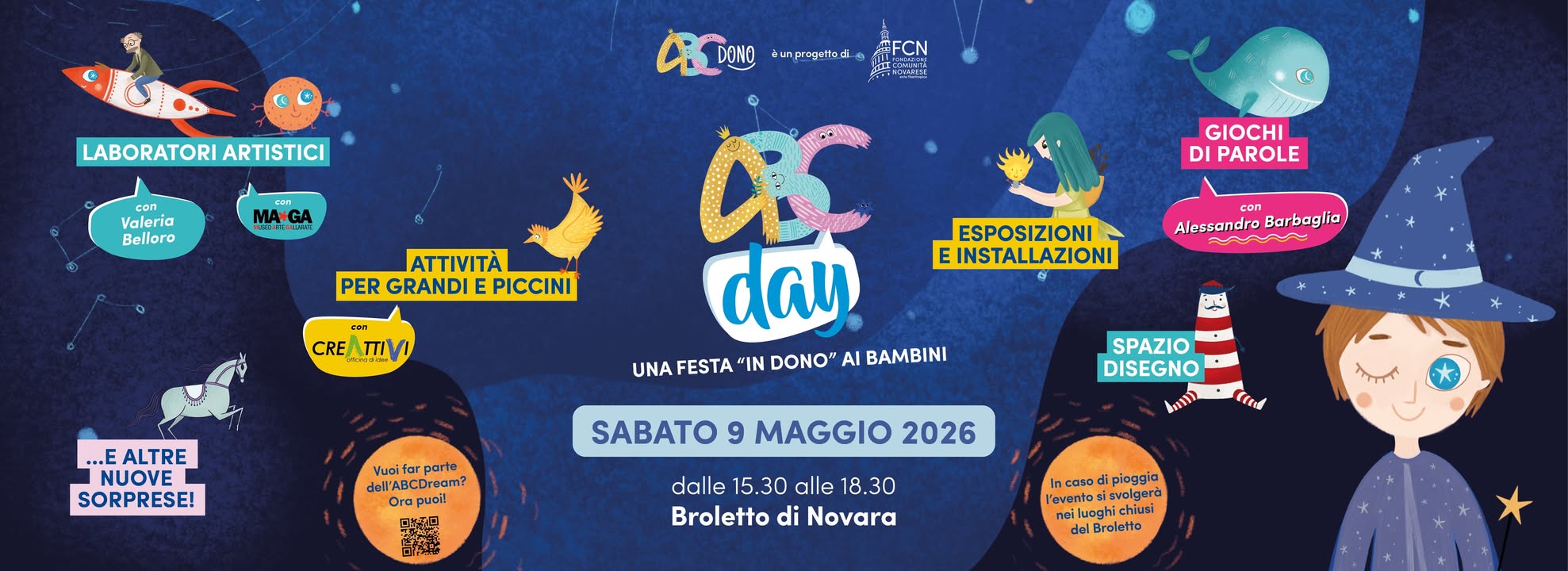 ABCDay 2026 Potrebbe essere un'illustrazione raffigurante il seguente testo "DONO LABORATORI LABORATORIARTISTICI ARTISTICI SFCN Valeria Valeria e con Bellaro MANGA แระสอยฟำ O ATTIVITÀI PER GRANDI PICCINI GIOCHI DI DIPAROLE Cas CREAMIV can Alessandro ESPOSIZIONI INSTALLAZIONI ...E ALTRE NUOVE SORPRESE! as day UNA FESTA "ΊΝ DONO" Al BAMBINI Vuoifarparte Vuoifar JABC dall'ABCI Jream? SABATO 9 MAGGIO 2026 SPAZIO DISEGNO 201) fad dalle 5.30 alle 18.30 Broletto di Novara တေ pioggia euglgmra aalsvo dalBroletto"