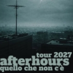 AFTERHOURS – QUELLO CHE NON C’E TOUR 2027 Afterhours – Quello Che Non C’è Tour 2027 a Venaria Reale (TO) il 5 febbraio 2027