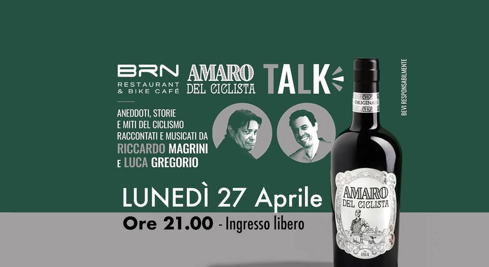 Amaro del Ciclista Talk Potrebbe essere un'immagine raffigurante vino e il seguente testo "BRN AMARO RESTAURANT DEL CICLISTA TALK & BIKE BIKECAFE CAFÉ おビん ك ORIGINAL WO ア田ン ANEDDOTI, STORIE E MITI DEL CICLISMO RACCONTATI| MUSICATI DA RICCARDO MAGRINI E LUCA GREGORIO BEEE LUNEDÌ 27 Aprile Ore 21.00 -Ingresso libero AMARO DEL CICLISTA ပ"