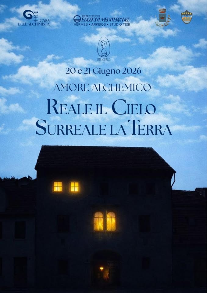 Amore Alchemico – Reale il Cielo Surreale la Terra Potrebbe essere un'immagine raffigurante il seguente testo "G ま CASA DELLACHMISTA EDIZIONI MEDTTERRANEE HERMES ARKEIOS HERMESARKEIOS·STUDIOTESI STUDIO TESI IMI8INALIS 21e 21e22 21e22Giugno 22 Giugno 2025 AMORE ALCHEMICO REALEIL CIELO SURREALELA TERRA"